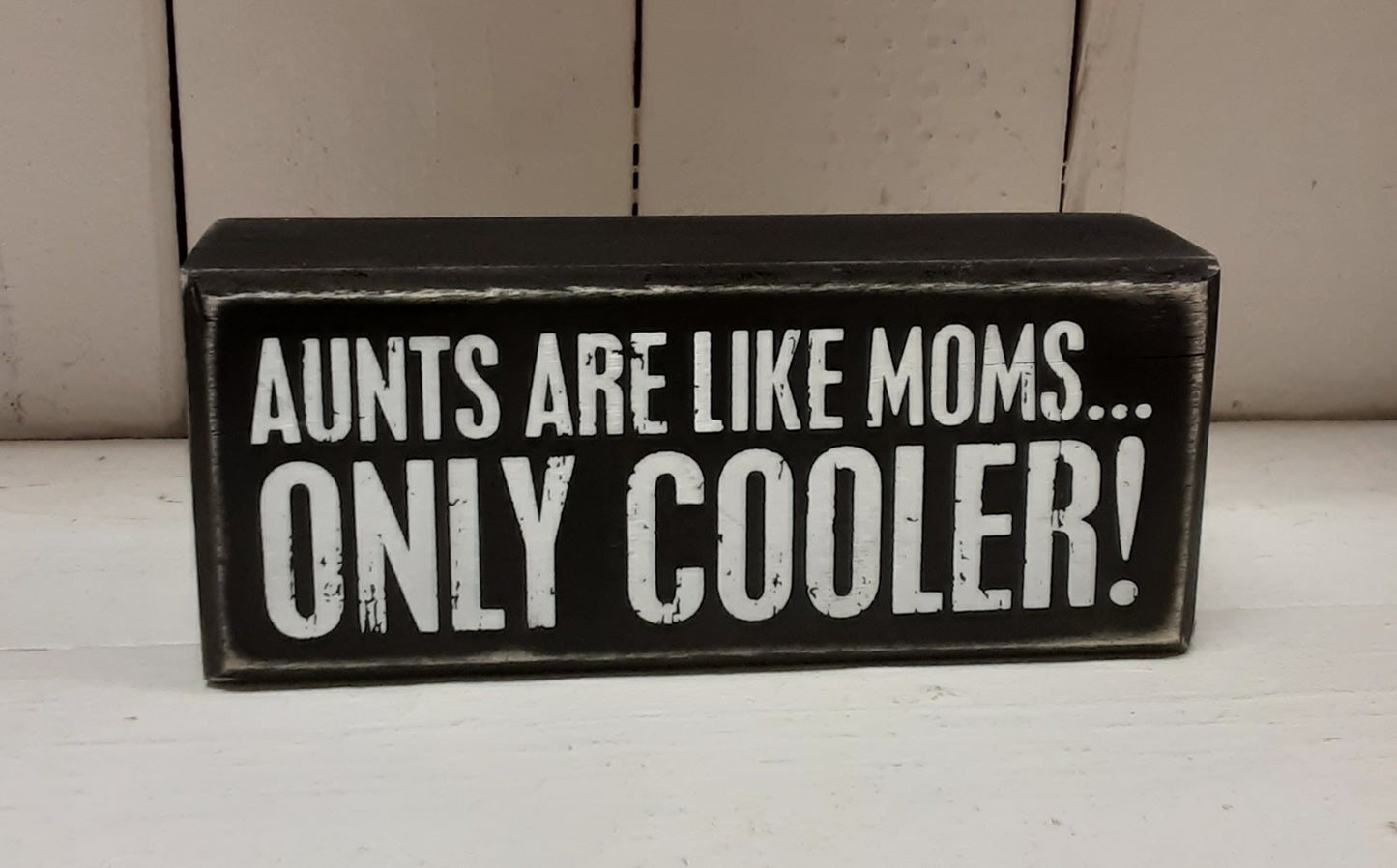 Aunts are like Moms - Block Sign