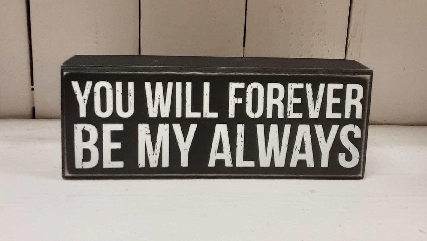 You Will Forever - Block Sign