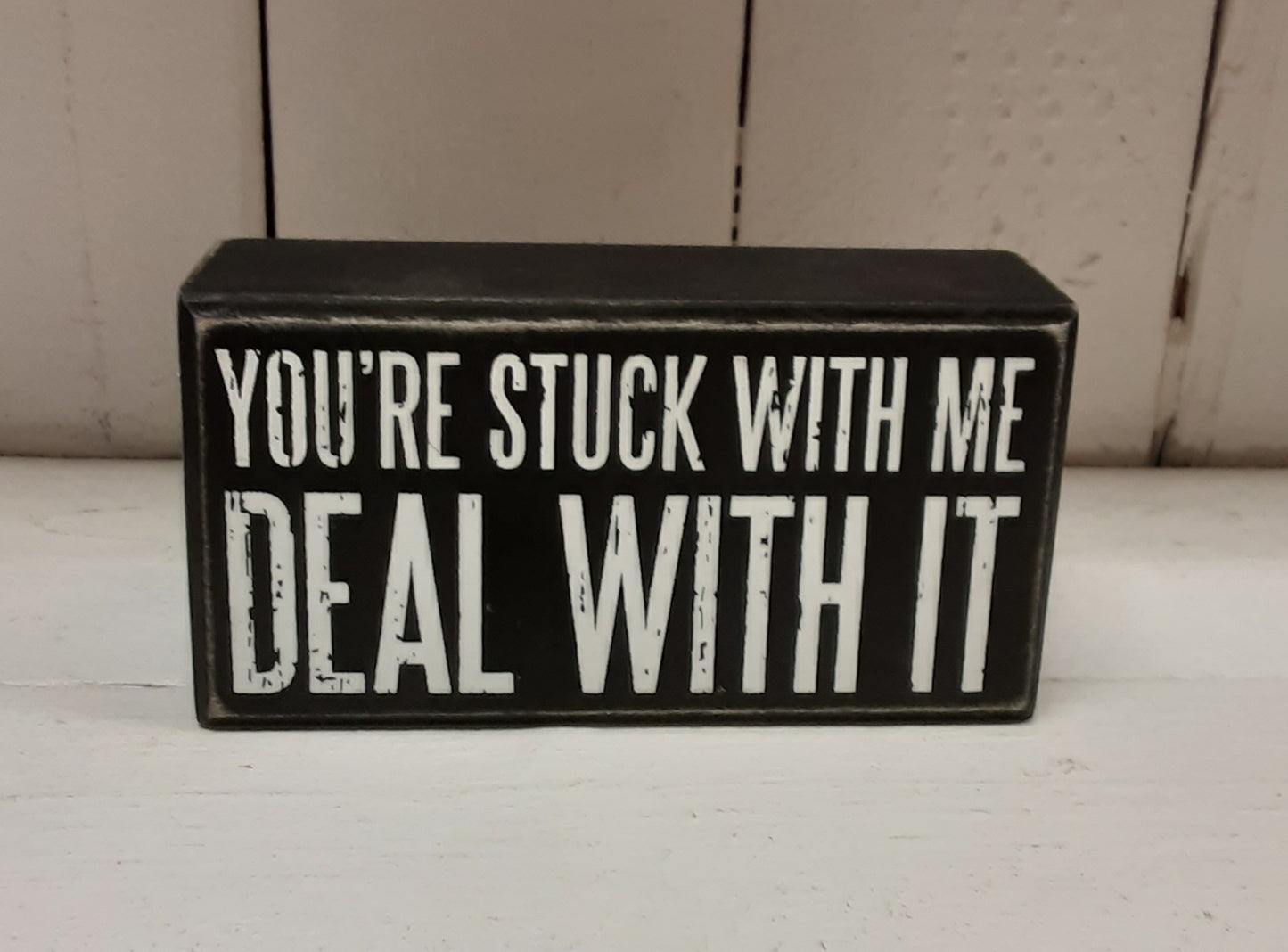 You're Stuck with Me - Block Sign